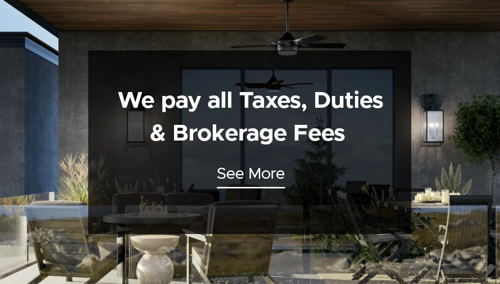 We pay all duties, taxes, and brokerage fees